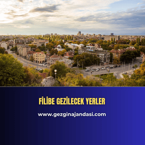 Filibe Gezilecek Yerler