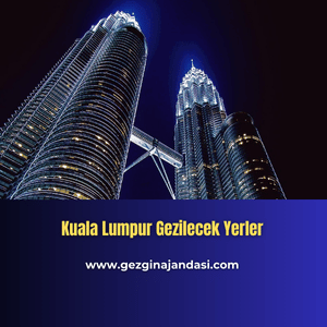 Kuala Lumpur Gezilecek Yerler